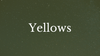 Yellows