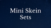Mini Skein Sets
