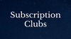 Subscription Clubs